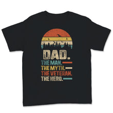 Load image into Gallery viewer, Veteran's Day Dad The Man The Myth The Veteran The Hero Proud