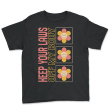 Load image into Gallery viewer, Pro Choice Shirt, Keep Your Laws Of My Body Sunflower Tee, Girl Power - Youth Tee - Black