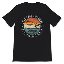 Load image into Gallery viewer, Foxes Are Awesome Shirt, I Am Awesome, So I Am A Fox, Awesome Foxes