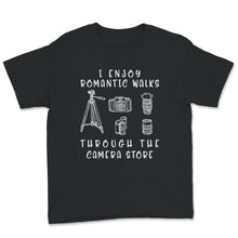 Load image into Gallery viewer, I Enjoy Romantic Walks Through The Camera Store, Photographer Gift,