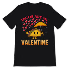 Load image into Gallery viewer, Tacos Are My Valentine Shirt Cute Taco Holding Umbrella Mexican Food