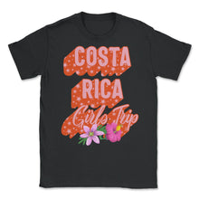 Load image into Gallery viewer, Costa Rica Shirt, Girls Trip Tee, Women's Gift 2022 Weekend Getaway - Unisex T-Shirt - Black