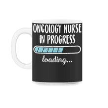 Load image into Gallery viewer, Oncology Nurse In Progress Loading T Shirt - 11oz Mug - Black on White