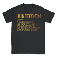 Load image into Gallery viewer, Juneteenth Definition Shirt, African American, BLM, Free ish, Afro - Unisex T-Shirt - Black