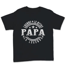 Load image into Gallery viewer, Tee shirt Papa Fêtes des pères l'homme Le Mythe la légende cadeau