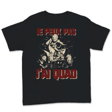 Load image into Gallery viewer, Tee shirt quad homme vetement enfant moto cross cadeau j'peux pas
