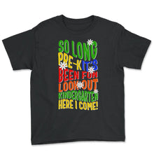 Load image into Gallery viewer, Kindergarten Shirt, So long Pre-K Look Out Kindergarten, Teacher - Youth Tee - Black