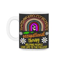 Load image into Gallery viewer, Occupational Therapy Shirt, Helping People Live Life To The Fullest, - 11oz Mug - Black on White