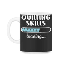 Load image into Gallery viewer, Quilting Skills Loading T Shirt - 11oz Mug - Black on White