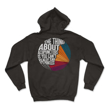 Load image into Gallery viewer, Acupuncture Shirt, Acupuncture Is You Can't Really Say It's Pointless - Hoodie - Black