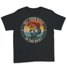 Load image into Gallery viewer, Get Your Bass On The Boat Shirt, Fishing, Bass Fish Lover T-Shirt,