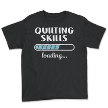 Load image into Gallery viewer, Quilting Skills Loading T Shirt - Youth Tee - Black