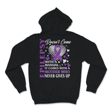 Load image into Gallery viewer, Epilepsy Awareness Doesn't Come With Manual It Comes Never Giving Up