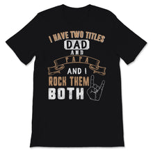 Load image into Gallery viewer, I Have Two Titles Dad And Papa I Rock Them Both Music Sign Father's