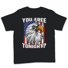 Load image into Gallery viewer, You Free Tonight USA Patriotic 4th of July Eagle USA Flag Women's Gift