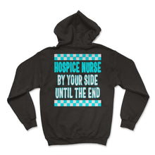 Load image into Gallery viewer, Hospice Shirt, Hospice Nurse By Your Side Tee, Registered Nurse Gift - Hoodie - Black