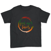 Load image into Gallery viewer, Cinco De Mayo Shirt, Feed Me Tacos Funny Taco Lover, Mexico Down To - Youth Tee - Black