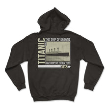 Load image into Gallery viewer, Titanic Shirt, The Ship Of Dreams Southampton To New York 1912 - Hoodie - Black