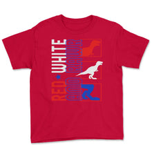 Load image into Gallery viewer, 4th Of July Shirt, Red White And Rawr Dinosaur T-Rex Independence Day - Youth Tee - Red