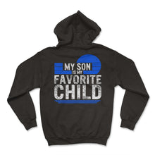 Load image into Gallery viewer, Parent Shirt, My Son Is My Favorite Child Tee, Parenting Gift Ideas, - Hoodie - Black