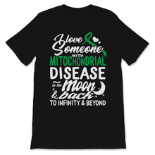 Load image into Gallery viewer, MitochondriaI Love Someone With Mitochondrial Disease To The Moon &