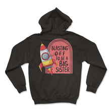 Load image into Gallery viewer, Pregnancy Shirt, Blasting Off To Be A Big Sister Rocket Ship Tee, Big - Hoodie - Black