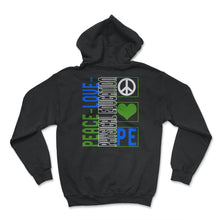Load image into Gallery viewer, Physical Education Teacher Shirt, Peace Love Physical Education - Hoodie - Black