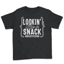 Load image into Gallery viewer, Breast Feeding Shirt, Lookin' Like A Snack Tee, Mother's Day Support - Youth Tee - Black