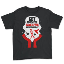 Load image into Gallery viewer, HIV AIDS Awareness Month Shirt, Get Educated Save Lives Red Ribbon - Youth Tee - Black