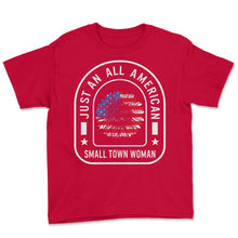 Load image into Gallery viewer, 4th Of July Shirt, Just An All American Small Town Woman Sunflower - Youth Tee - Red