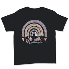 Load image into Gallery viewer, National School Counselor Week Shirt You Matter Rainbow Funny