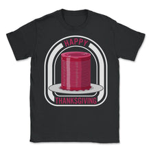 Load image into Gallery viewer, Thanksgiving Shirt, Canned Cranberry Jellied Sauce Cute Tee, Turkey - Unisex T-Shirt - Black