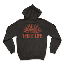 Load image into Gallery viewer, Fishing Shirt, Trout Life Salmon Bass Fishing Tee, Fishing Lover - Hoodie - Black