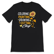 Load image into Gallery viewer, Art Teacher Shirt, Coloring Painting Drawing Cutting Clay, Artist