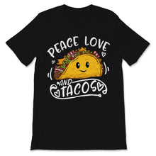 Load image into Gallery viewer, Peace Love Tacos Cinco De Mayo Funny Mexican Food Lover Tacos Tuesday