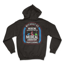 Load image into Gallery viewer, Science Shirt, Without Us Medicine Would Be Limited Medical - Hoodie - Black
