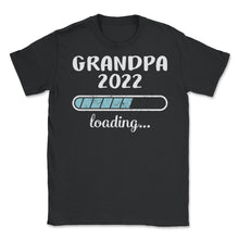 Load image into Gallery viewer, Grandpa 2022 Loading T Shirt - Unisex T-Shirt - Black