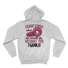Load image into Gallery viewer, Donut Know What We Would Do Without You Thanks Employee Appreciation