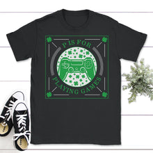 Load image into Gallery viewer, St. Patricks Day Shirt, P Is For Playing Games, Irish Controller - Unisex T-Shirt - Black