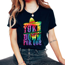 Load image into Gallery viewer, Turn Down Por Que Cinco De Mayo T-Shirt Mexican Holiday Party Fiesta - Unisex T-Shirt - Black