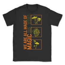 Load image into Gallery viewer, Fungi Shirt, We Are All Made Of Magic Funny Vintage Tee, Healthy - Unisex T-Shirt - Black
