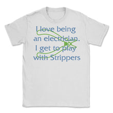 Load image into Gallery viewer, Electrician Shirt, I Love Being Electrician Pliers Wire Stripper, - Unisex T-Shirt - White