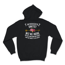 Load image into Gallery viewer, Funny Introvert Shirt, Introverts Unite We're Here Uncomfortable And