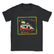 Load image into Gallery viewer, If You Don't Like Tacos I'm Nacho Type, Cinco De Mayo Shirt, May 5th - Unisex T-Shirt - Black
