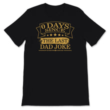 Load image into Gallery viewer, Funny Fathers Day Shirt Vintage 0 Days Since Last Dad Joke Gift For