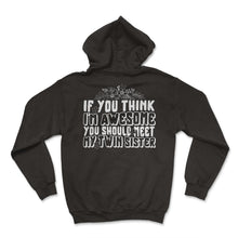 Load image into Gallery viewer, Twins Shirt, You Should Meet My Twin Sister Tee, Funny Twin Sister - Hoodie - Black