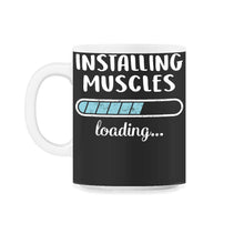 Load image into Gallery viewer, Installing Muscles Loading T Shirt - 11oz Mug - Black on White