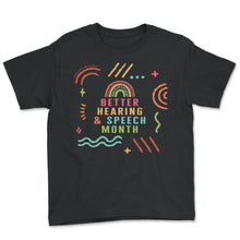Load image into Gallery viewer, Better Hearing And Speech Month Shirt, Speech Language Pathologist - Youth Tee - Black