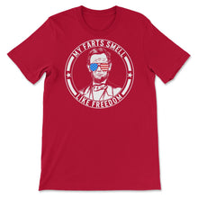 Load image into Gallery viewer, 4th Of July Shirt, My Fart Smells Like Freedom Funny Abe Lincoln 16th - Unisex T-Shirt - Red