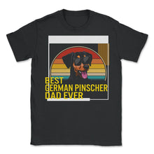 Load image into Gallery viewer, Best German Pinscher Dad Ever T Shirt - Unisex T-Shirt - Black